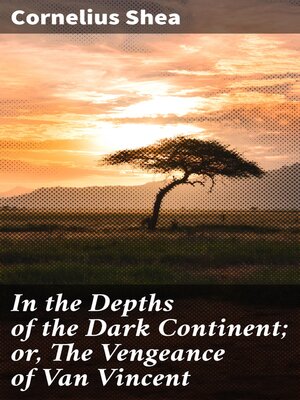 cover image of In the Depths of the Dark Continent; or, the Vengeance of Van Vincent